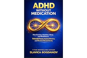 ADHD Without Medication: How Exercise, Nutrition, Sleep, and Mindfulness Rebuild Focus, Improve Memory, and Restore Mental Cl