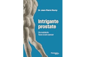 Intrigante prostate : un médecin face à son cancer (French Edition)