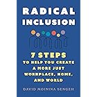 Radical Inclusion: Seven Steps to Help You Create a More Just Workplace, Home, and World