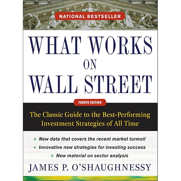 Amazon.com: What Works on Wall Street eBook : O'Shaughnessy, James Amazon.com: What Works on Wall Street eBook : O'Shaughnessy, James