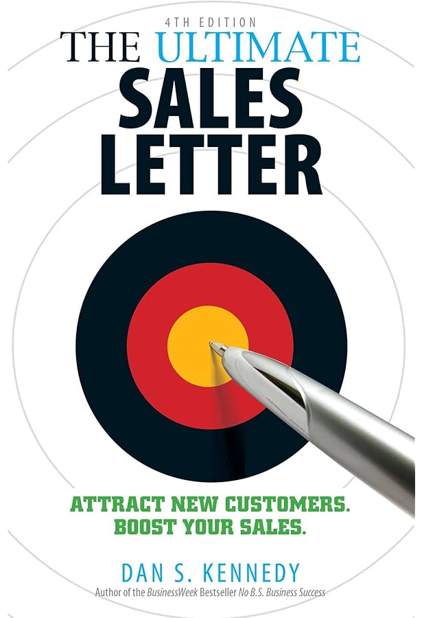 The Ultimate Sales Letter: Attract New Customers. Boost Your Sales