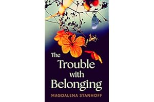The Trouble with Belonging: A Coming of Age Novel (Migrant Birds)