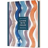 Living with Color: Inspiration and How-Tos to Brighten Up Your Home