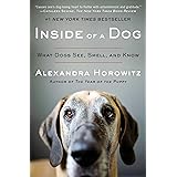 Inside of a Dog: What Dogs See, Smell, and Know
