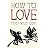 How to Love (Mindfulness Essentials)