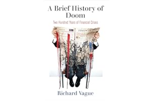 A Brief History of Doom: Two Hundred Years of Financial Crises (Haney Foundation Series)