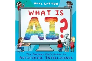 What is AI : The curious kid's guide to artificial intelligence