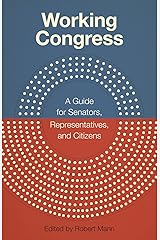Working Congress: A Guide for Senators, Representatives, and Citizens (Media and Public Affairs) Kindle Edition