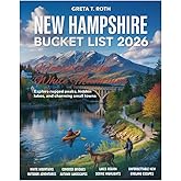 New Hampshire Bucket List Guide 2026: Explore the Granite State Like a Local – Must-See Attractions, Scenic Hikes, Hidden Gems, Lakes, Small Towns & Majestic Peaks Await!