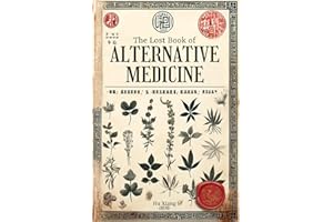 The Lost Book of Alternative Medicine: Discover the Hidden Secrets of Ancient Herbal Wisdom of Hu Xiang’s Natural Remedies. Revealed to the World for the First Time