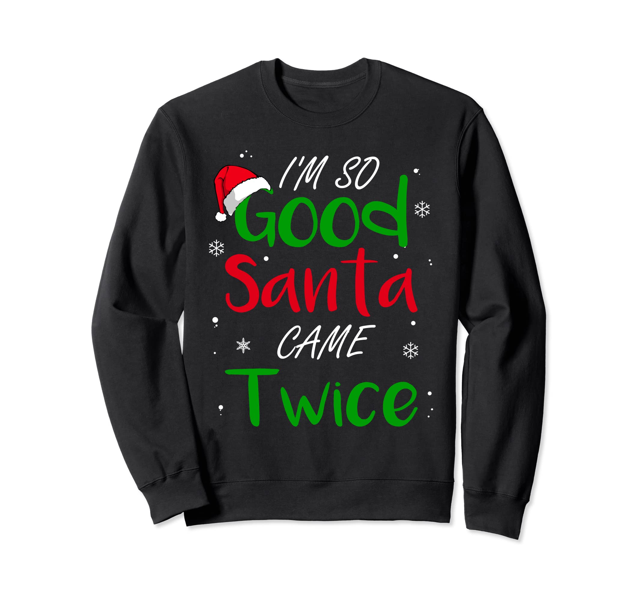 View 1 of im So Good Santa Came Twice Funny Christmas Adult Gift Sweatshirt L