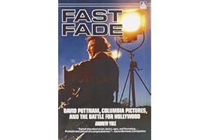 Fast Fade: David Puttnam, Columbia Pictures, and the Battle for Hollywood