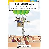 The Smart Way to Your Ph.D.: 200 Secrets From 100 Graduates