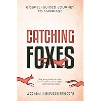 Catching Foxes: A Gospel-Guided Journey to Marriage