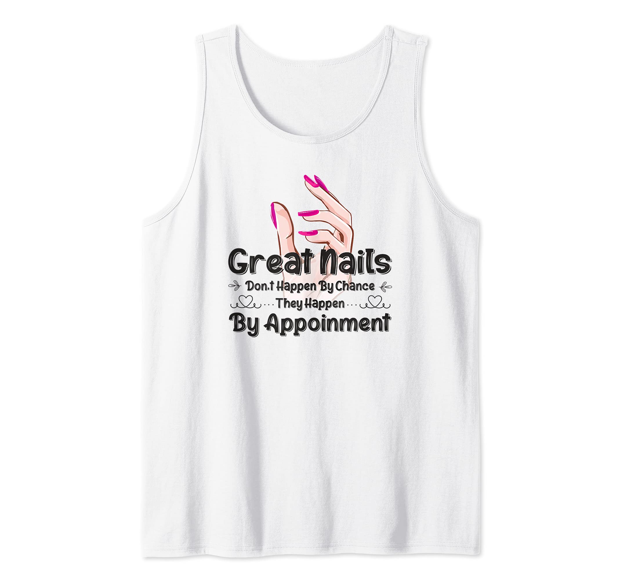 Great Nail Don't Happen By Chance Funny Nail Technicians Tank Top