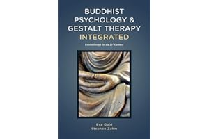 Buddhist Psychology & Gestalt Therapy Integrated: Psychotherapy for the 21st Century