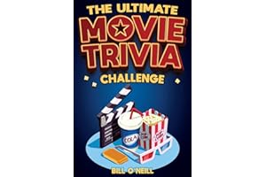 The Ultimate Movie Trivia Challenge: Over 600 Quiz Questions and Fun Facts for Movie Lovers About Fantastic Films From the 70s to the Present