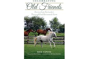 Celebrating Old Friends: Stories from Kentucky's Thoroughbred Retirement Farm