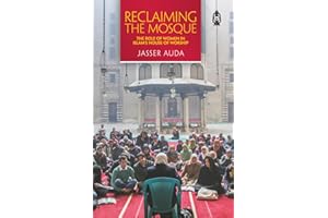 Reclaiming the Mosque: The Role of Women in Islam's House of Worship