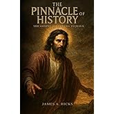 The Pinnacle of History: the Gospel according to Jesus