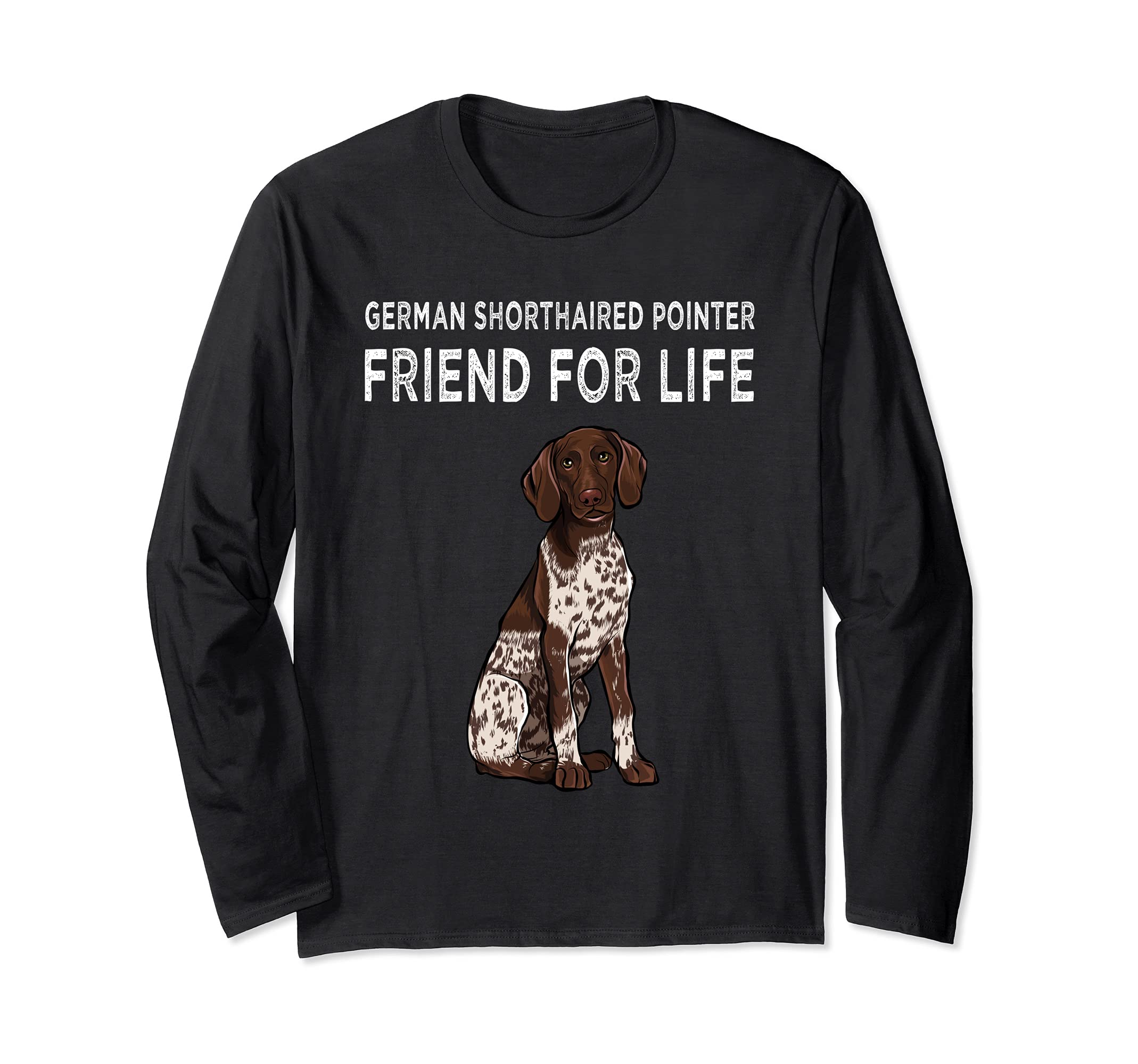 German Shorthaired Pointer Friend For Life Dog Friendship Long Sleeve T-Shirt