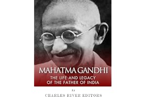 Mahatma Gandhi: The Life and Legacy of the Father of India