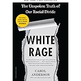 White Rage: The Unspoken Truth of Our Racial Divide