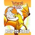 How to Draw Wíngs of Fire: Book of Clear Pictures and Easy Steps on Drawing Famous Dragons from the Series for Relaxation and