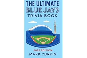 The Ultimate Blue Jays Trivia Book: 2025 Edition
