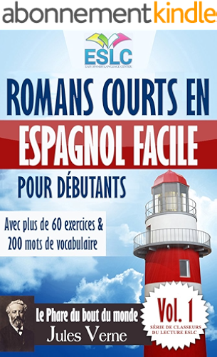 Download Romans courts en espagnol facile pour débutants avec plus de 60 exercices & 200 mots de vocabulaire: 'Le Phare du bout du monde' de Jules Verne (Apprendre ... du lecture ESLC nº 1) (Spanish Edition) PDF
