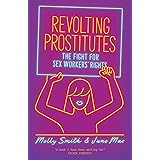 Revolting Prostitutes: The Fight for Sex Workers' Rights