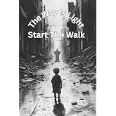 The Way Is Light: Start The Walk