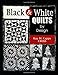 Black & White Quilts by Design