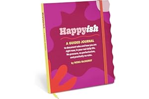 Happy-ish Guided Journal: To Document Who & How You Are Right Now, In Your Real Daily Life (No Pressure, No Perfectionism, And Practically No Rules)