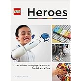LEGO Heroes: LEGO Builders Changing Our World―One Brick at a Time