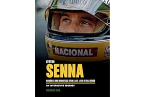 Ayrton Senna: Memories and Mementoes From A Life Lived At Full Speed An Interactive Journey