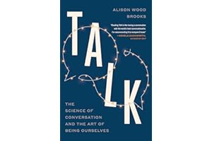 Talk: The Science of Conversation and the Art of Being Ourselves