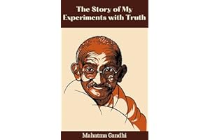 The Story of My Experiments with Truth Mahatma Gandhi (Deluxe Hardbound Edition) : An Autobiography
