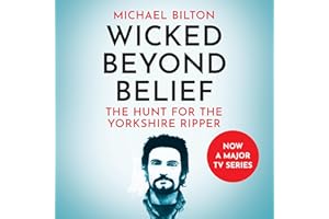 Wicked Beyond Belief: The Hunt for the Yorkshire Ripper