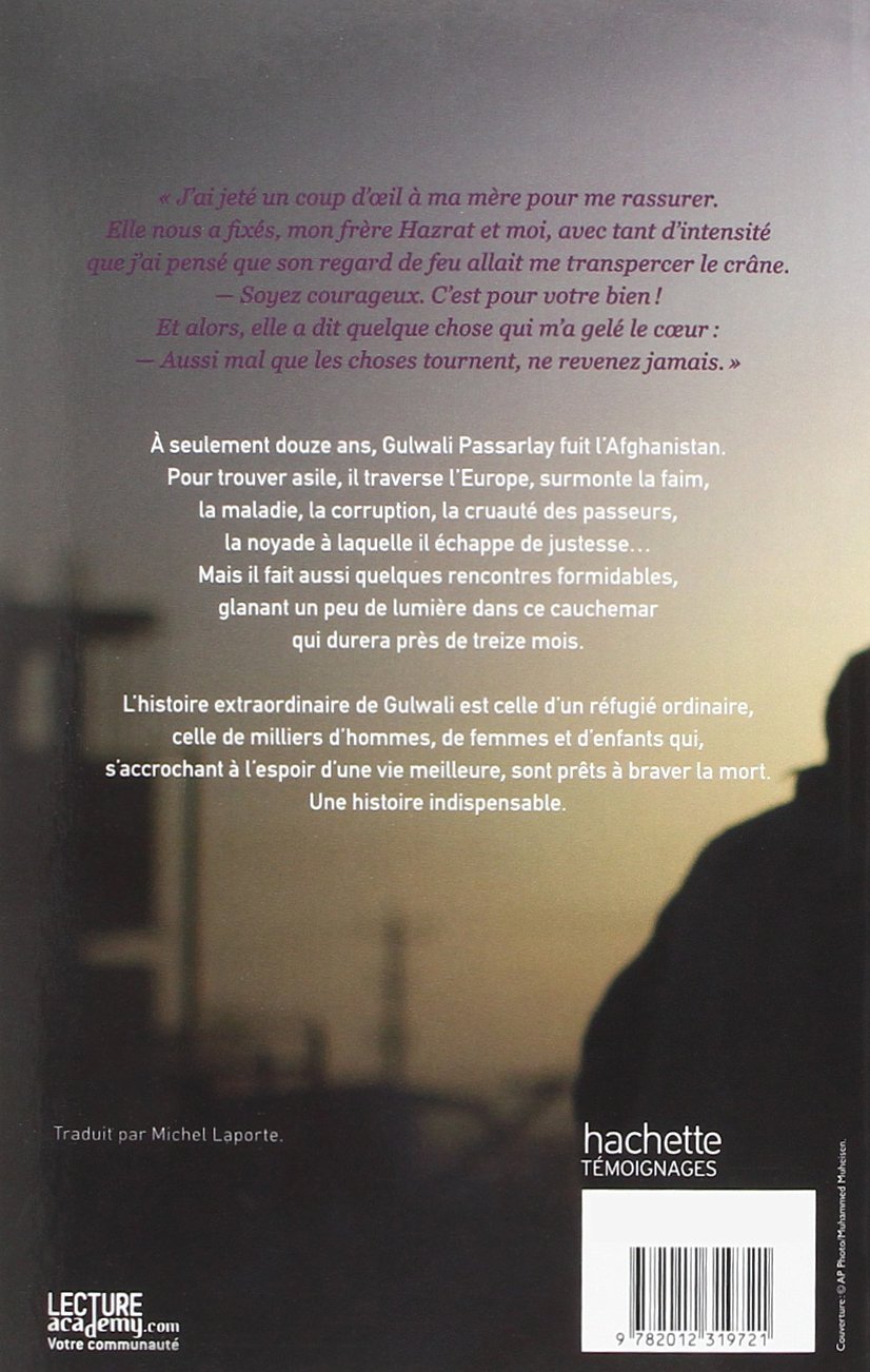 Moi Gulwali Refugie A 12 Ans Temoignages French Edition Passarlay Gulwali Laporte Michel 9782012319721 Amazon Com Books