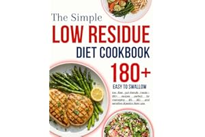 low residue cookbook for beginners: Easy to swallow, low fiber, gut-friendly meals—180+ recipes perfect for managing IBS, IBD, and sensitive digestion flare-ups.