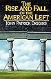 The Rise and Fall Of The American Left