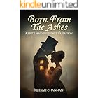 Born From the Ashes: A Pride and Prejudice Variation