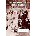 Italian-American Family History: A Guide to Researching and Writing about Your Heritage