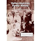Italian-American Family History: A Guide to Researching and Writing about Your Heritage
