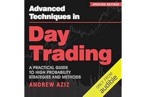 Advanced Techniques in Day Trading: A Practical Guide to High Probability Strategies and Methods