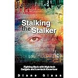 STALKING THE STALKER: Fighting Back with High-tech Gadgets and Low-tech Know-how