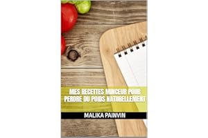 MES RECETTES MINCEUR POUR PERDRE DU POIDS NATURELLEMENT (French Edition)