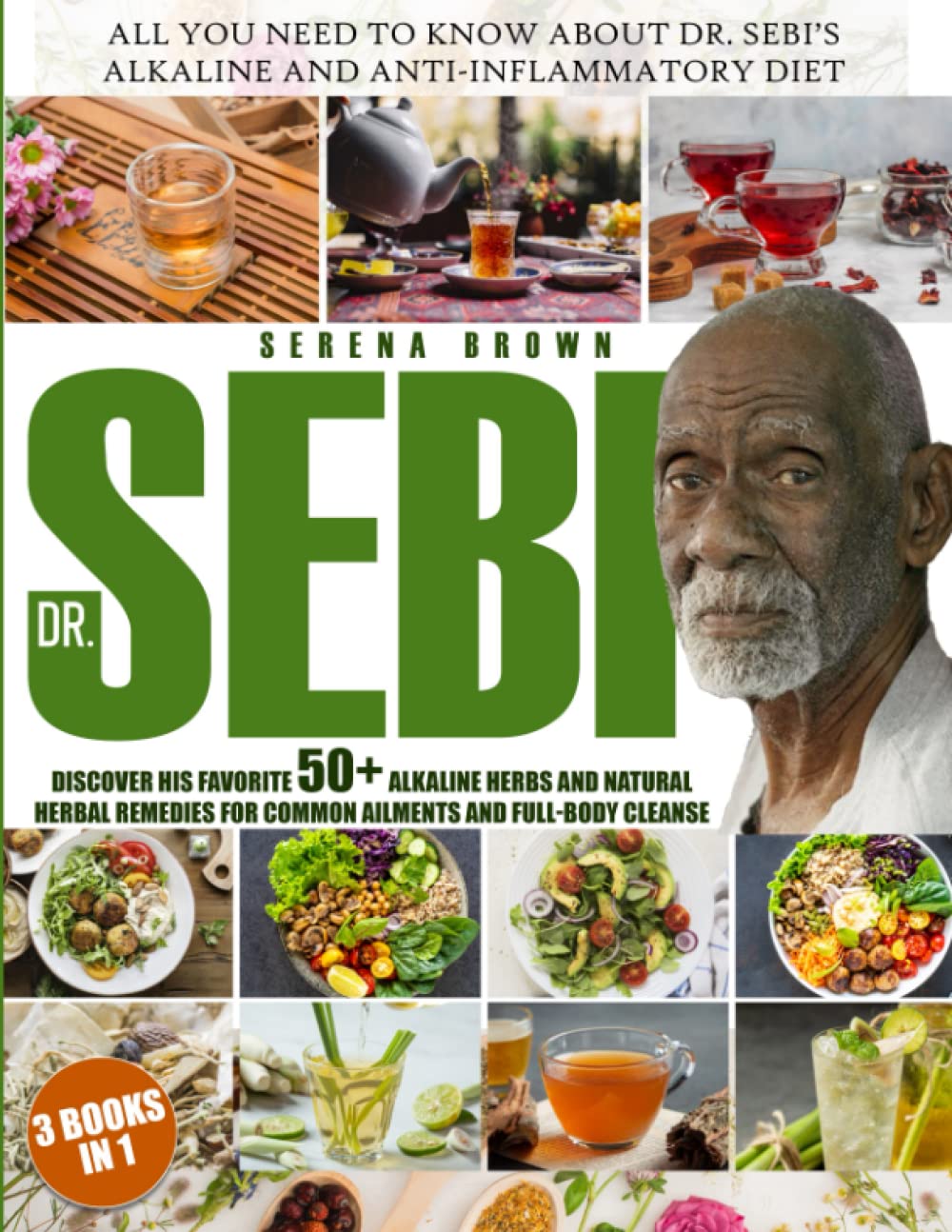 DR. SEBI: All You Need to Know About Dr. Sebi’s Alkaline and Anti-Inflammatory Diet, His Favorite Medicinal Herbs and Natural Herbal Remedies for … Cleanse (Alkaline Herbs and Remedies)