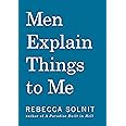 Men Explain Things To Me Updated Edition: Solnit, Rebecca ...